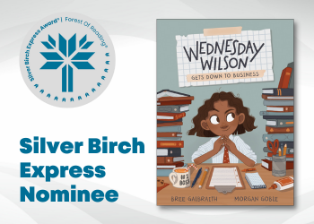 Silver Birch Express Nominee: Wednesday Wilson Gets Down to Business by Bree Galbraith and Morgan Goble (book cover)